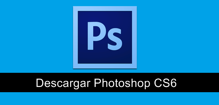 descargar photoshop cs6 gratis descargar photoshop cs6 gratis